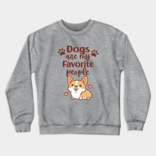 Cute Corgi Dogs Are My Favorite People Crewneck Sweatshirt